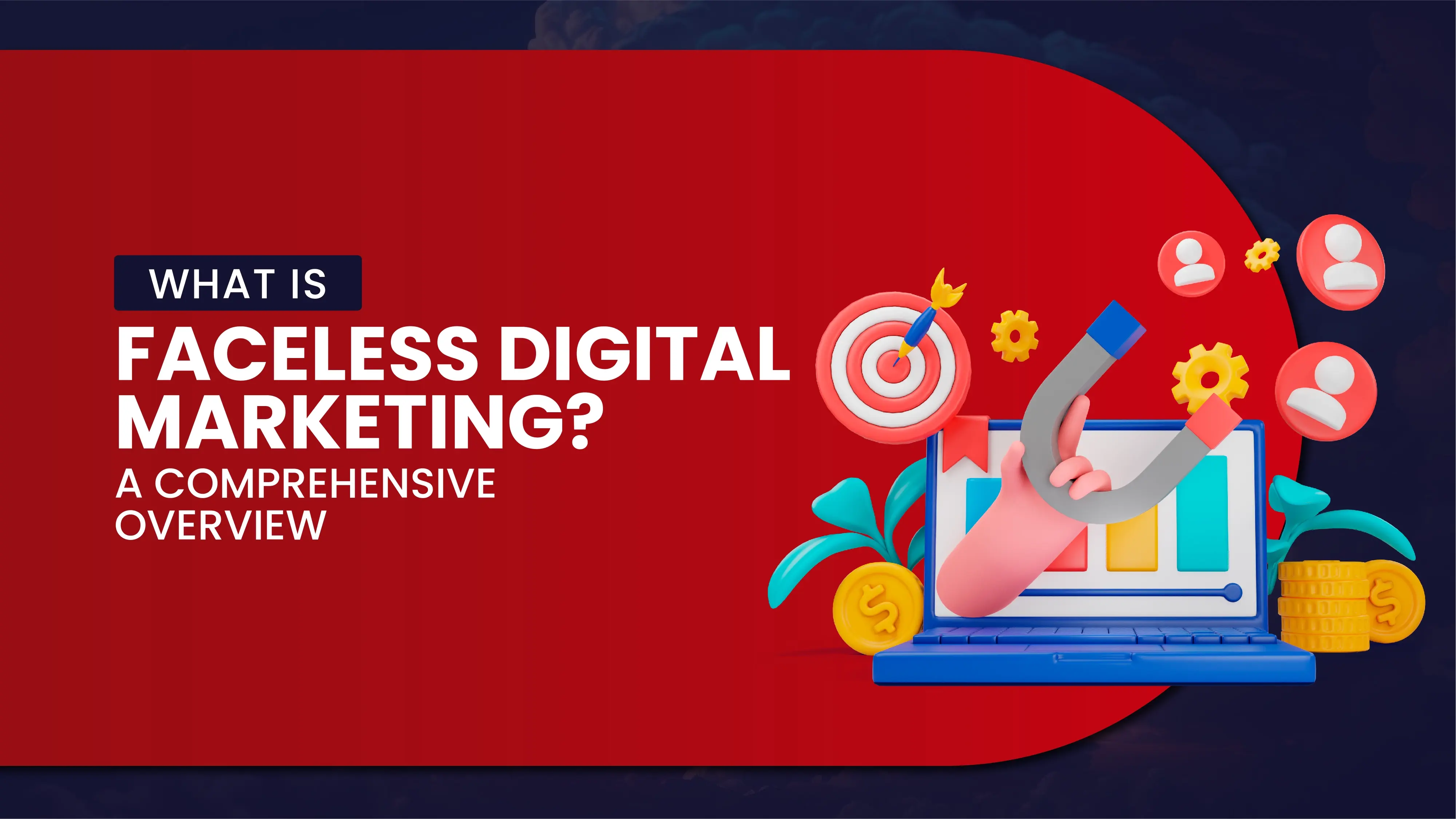 >What Is Faceless Digital Marketing? A Comprehensive Overview