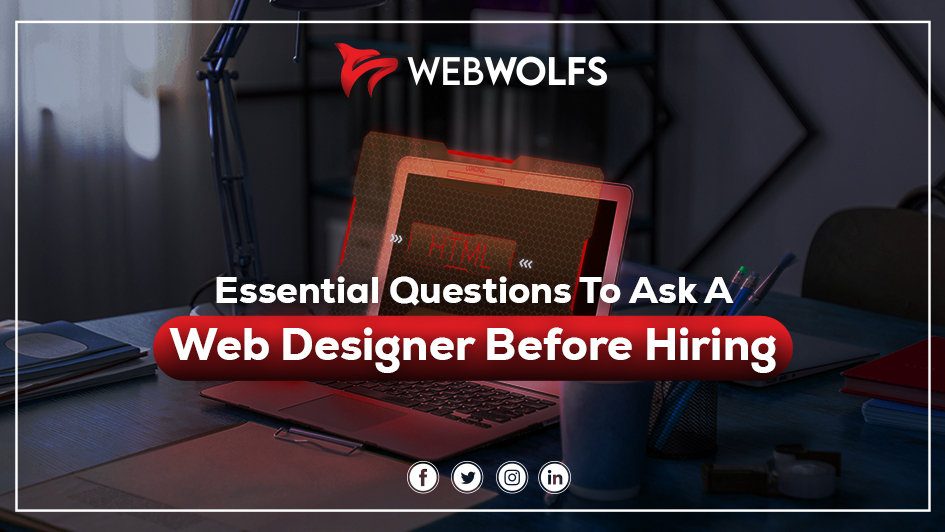 Some Essential Questions To Ask A Web Designer Before Hiring